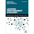 Pre-Owned Leading Procurement Strategy: Driving Value Through the Supply Chain (Paperback 9780749481643) by Dr. Carlos Mena, Remko van Hoek, Martin Christopher