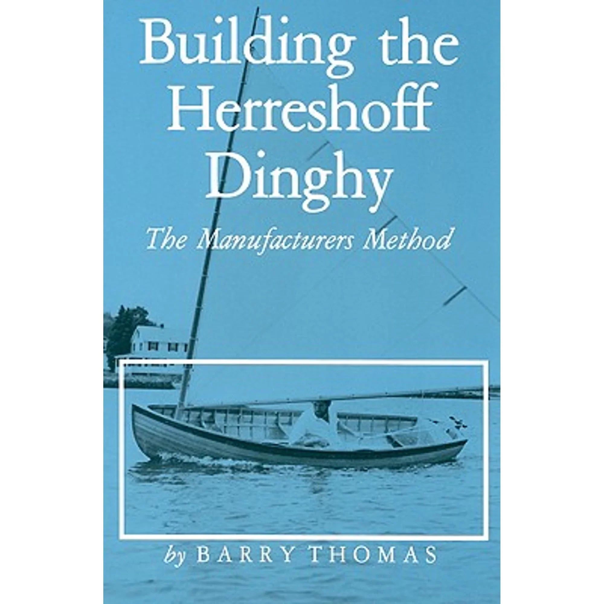 Pre-Owned Building the Herreshoff Dinghy: The Manufacturers Method (Paperback 9780913372333) by Barry Thomas